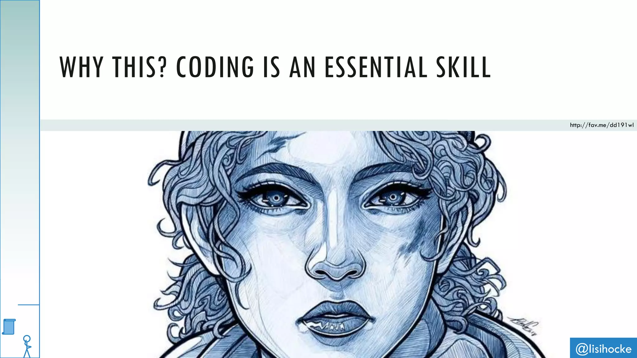 @lisihocke
WHY THIS? CODING IS AN ESSENTIAL SKILL
http://fav.me/dd191wl
 