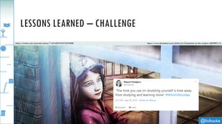 @lisihocke
LESSONS LEARNED – CHALLENGE
https://www.deviantart.com/yhrite/art/Clementine-at-the-window-483983114https://twitter.com/maaretp/status/1167440729473527808
 