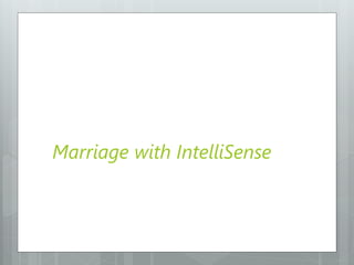 Marriage with IntelliSense
 