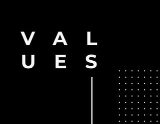 V A L
U E S
 