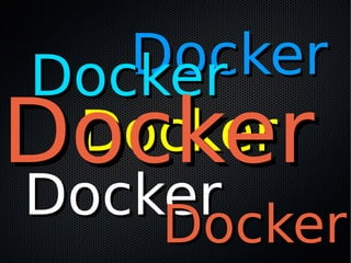 DockerDocker
DockerDocker
DockerDockerDockerDocker
DockerDocker
DockerDocker
 