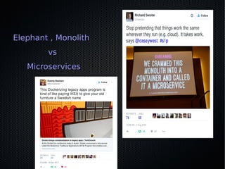Elephant , MonolithElephant , Monolith
vsvs
MicroservicesMicroservices
 