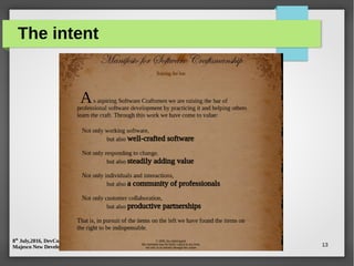 8th
July,2016, DevCorner Meetup,
Majesco New Development Centre, Navi Mumbai, India
Nirmalya Sengupta 13
The intent
 