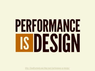 http://bradfrostweb.com/blog/post/performance-as-design/
 