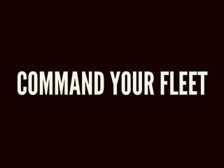 COMMAND YOUR FLEET
 