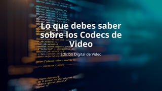 Todo lo que debes saber sobre codecs de video | PPTX
