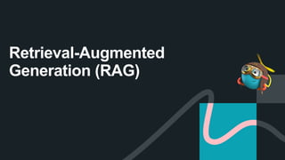 Retrieval-Augmented
Generation (RAG)
 