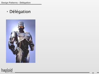 Design Patterns - Délégation



     ‣   Délégation




                               30
 