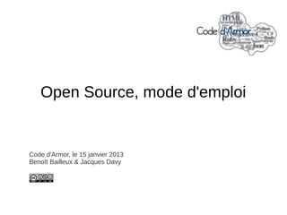 Open Source, mode d'emploi


Code d'Armor, le 15 janvier 2013
Benoît Bailleux & Jacques Davy
 