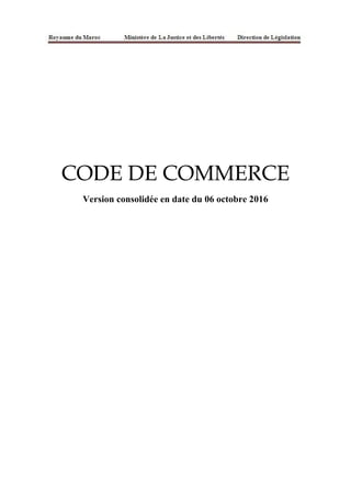 CODE DE COMMERCE
Version consolidée en date du 06 octobre 2016
 