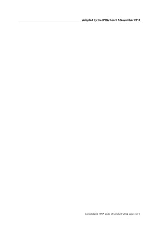 Adopted by the IPRA Board 5 November 2010




  Consolidated “IPRA Code of Conduct” 2011 page 3 of 3
 