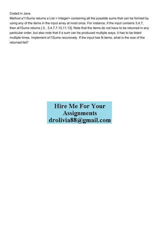 Coded in Java Method a11Sums returns a List lt Integergt.pdf