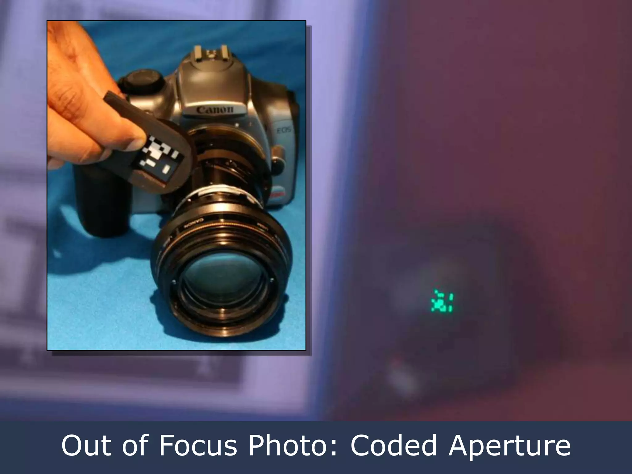 Out of Focus Photo: Coded Aperture

 