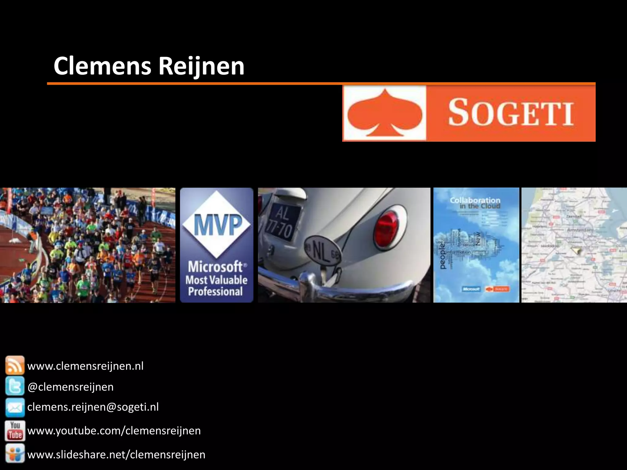 Clemens Reijnen




www.clemensreijnen.nl
@clemensreijnen
clemens.reijnen@sogeti.nl
www.youtube.com/clemensreijnen
www.slideshare.net/clemensreijnen
 