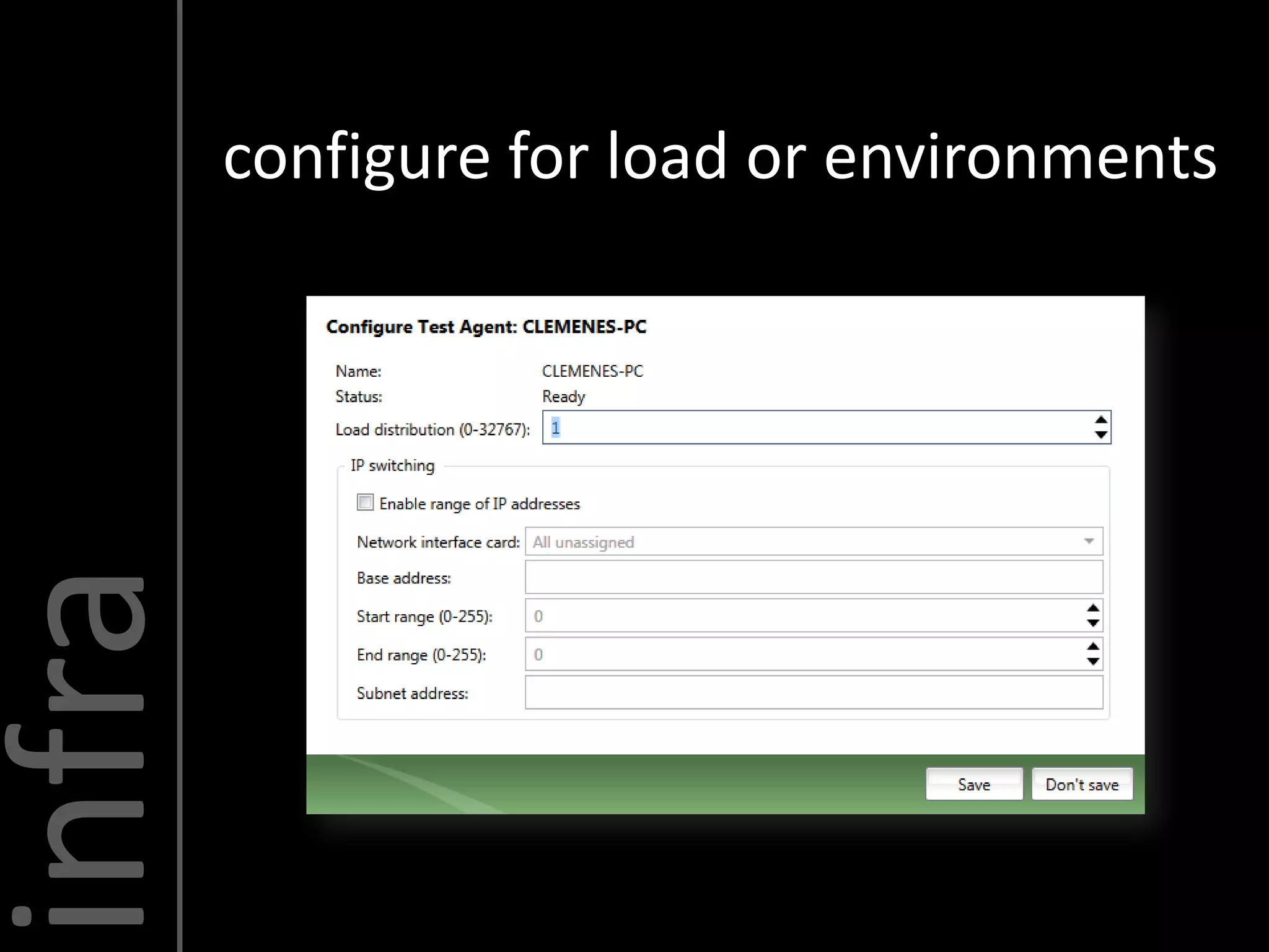 infra   configure for load or environments
 