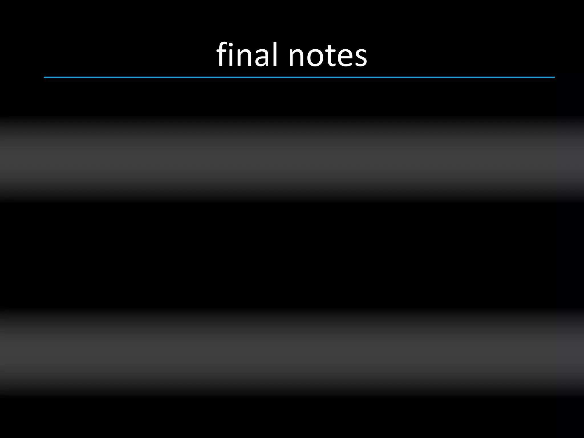 final notes
 