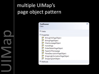 multiple UIMap’s
UIMap   page object pattern
 