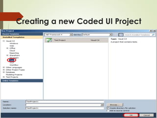 Creating a new Coded UI Project
 