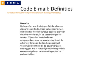 DDMADDMA is de branchevereniging voor dialoog marketingDDMA biedt deskundige en praktische kennis over data drivenmarketing, waarbij relevantie van reclame en respect voor privacy centraal staan. Als service aan onze leden (opdrachtgevers & dienstverleners), als gesprekspartner van Den Haag en Brussel en als promotor van kwaliteit in de sector. Organisatie:  Bureau (7 fte)