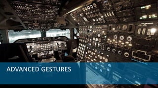 ADVANCED GESTURES
 