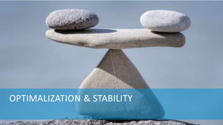 OPTIMALIZATION & STABILITY
 