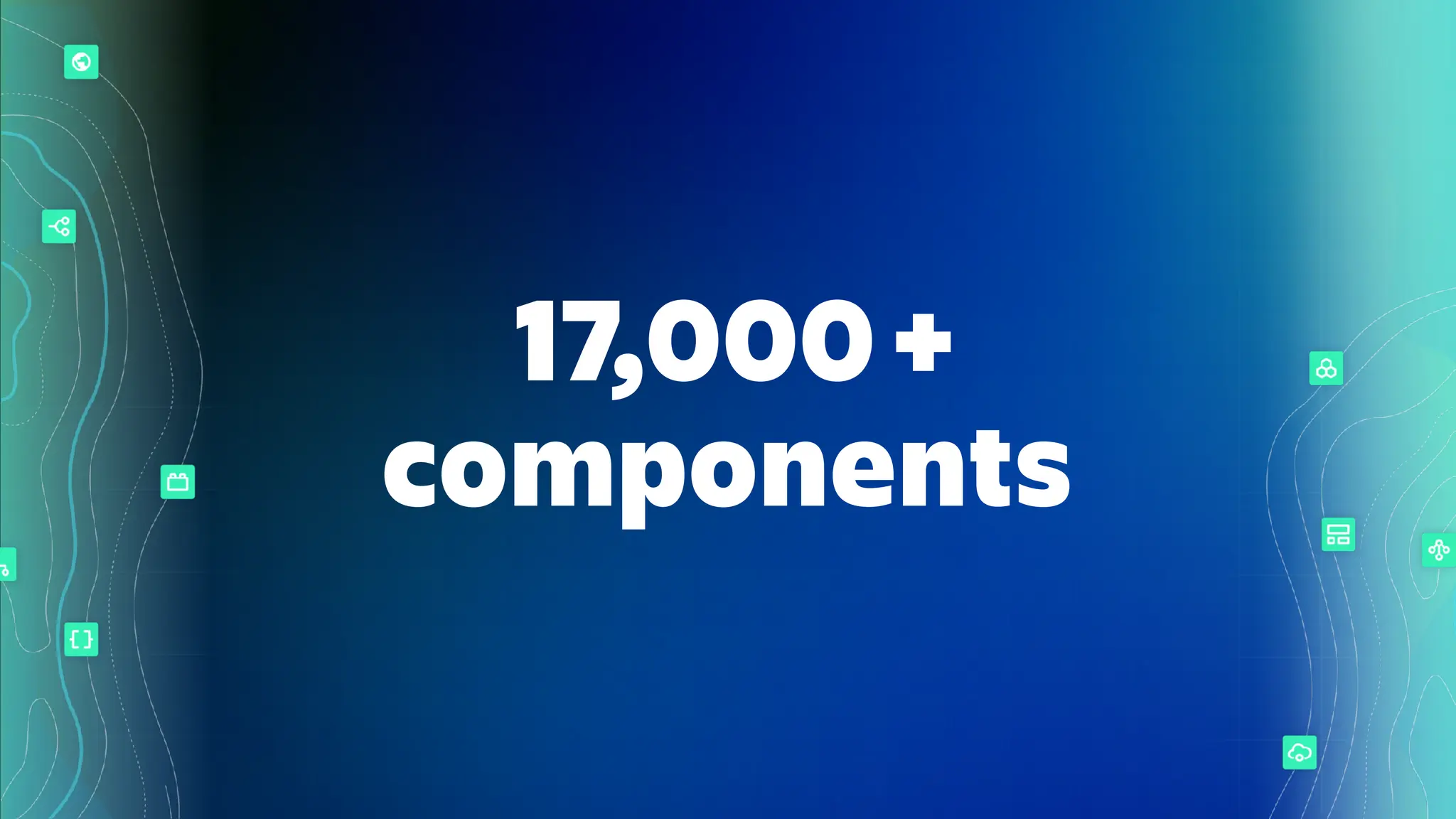 17,000
components
+
 