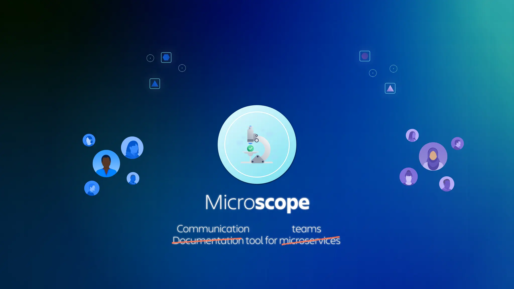 Microscope
Documentation tool for microservices
Communication teams
 