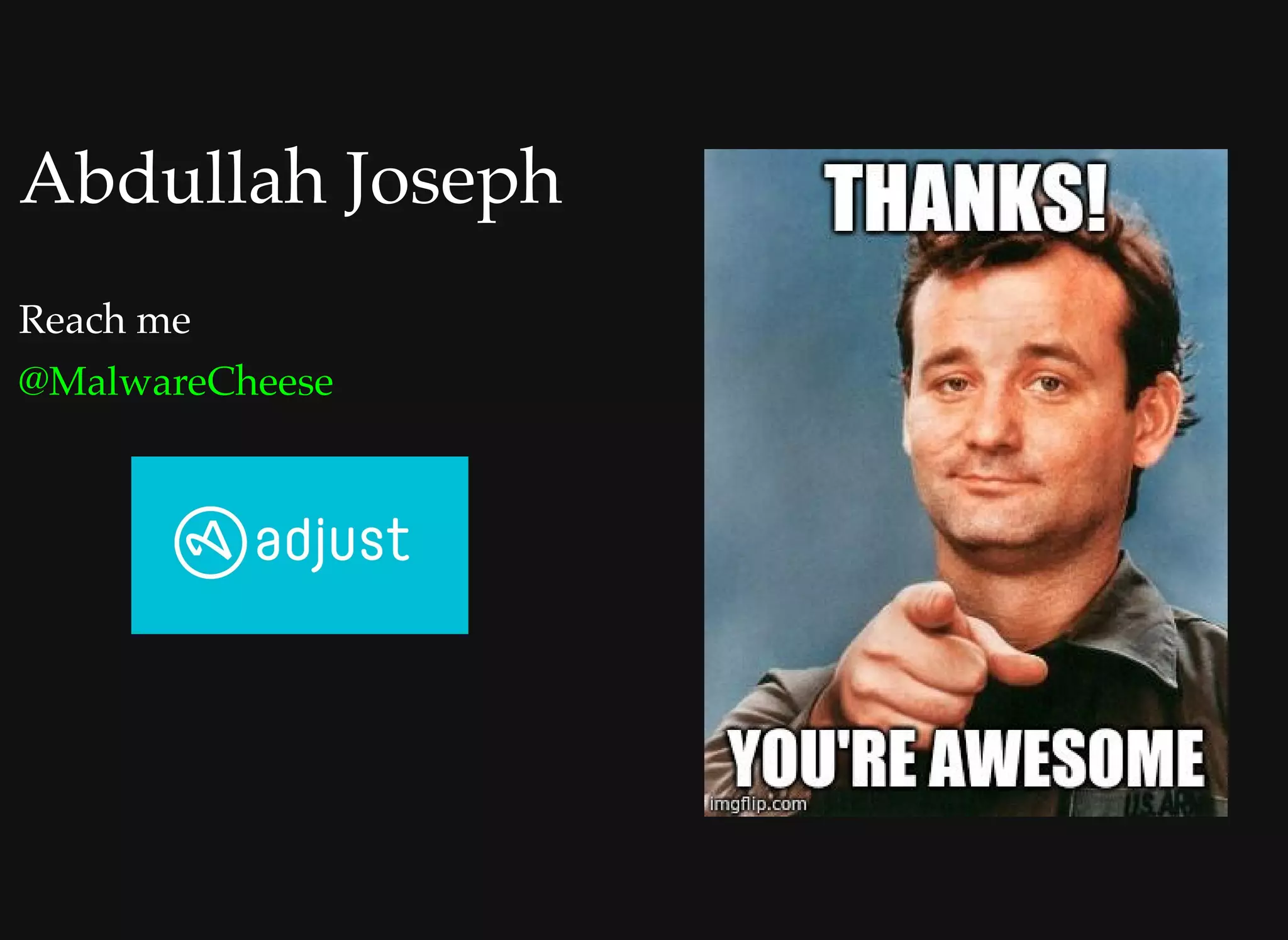 Abdullah JosephAbdullah Joseph
Reach me
@MalwareCheese
 