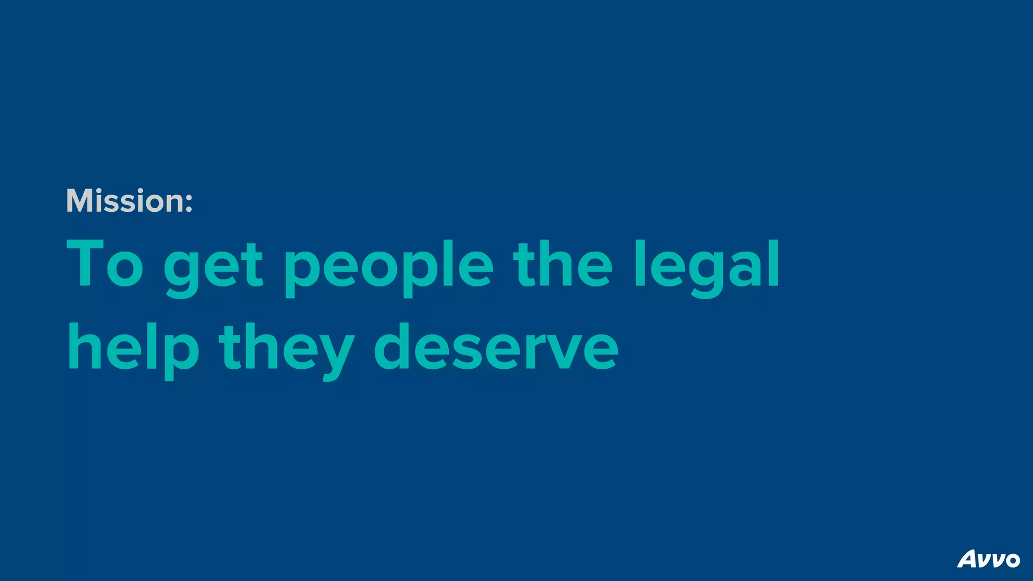 Mission:
To get people the legal
help they deserve
 