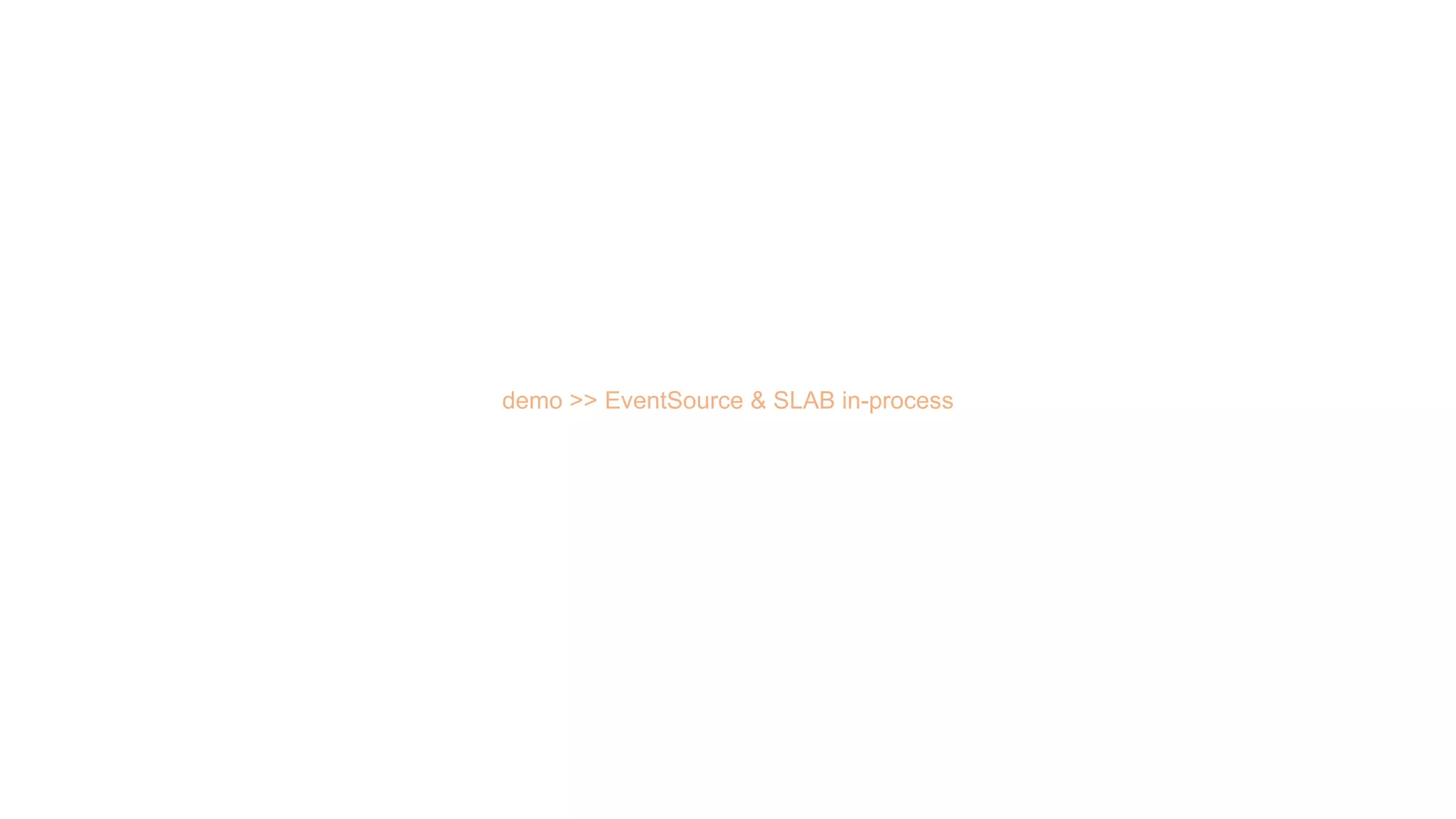 demo >> EventSource & SLAB in-process
 