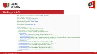 Hacking via API
© 2002—2014, Digital Security 11
 