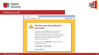 Hacking via API
© 2002—2014, Digital Security 39
 