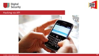 Hacking via API
© 2002—2014, Digital Security 40
 