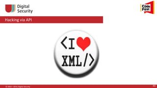 Hacking via API
© 2002—2014, Digital Security 43
 