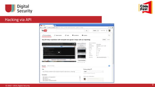 Hacking via API
© 2002—2014, Digital Security 9
 
