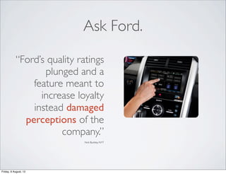 “Ford’s quality ratings
plunged and a
feature meant to
increase loyalty
instead damaged
perceptions of the
company.”
Nick ...