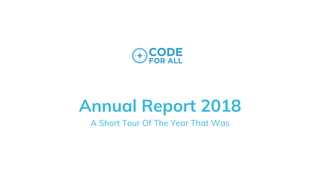 Annual Report 2018
A Short Tour Of The Year That Was
 