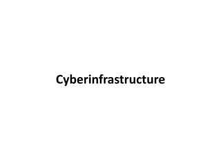 Cyberinfrastructure