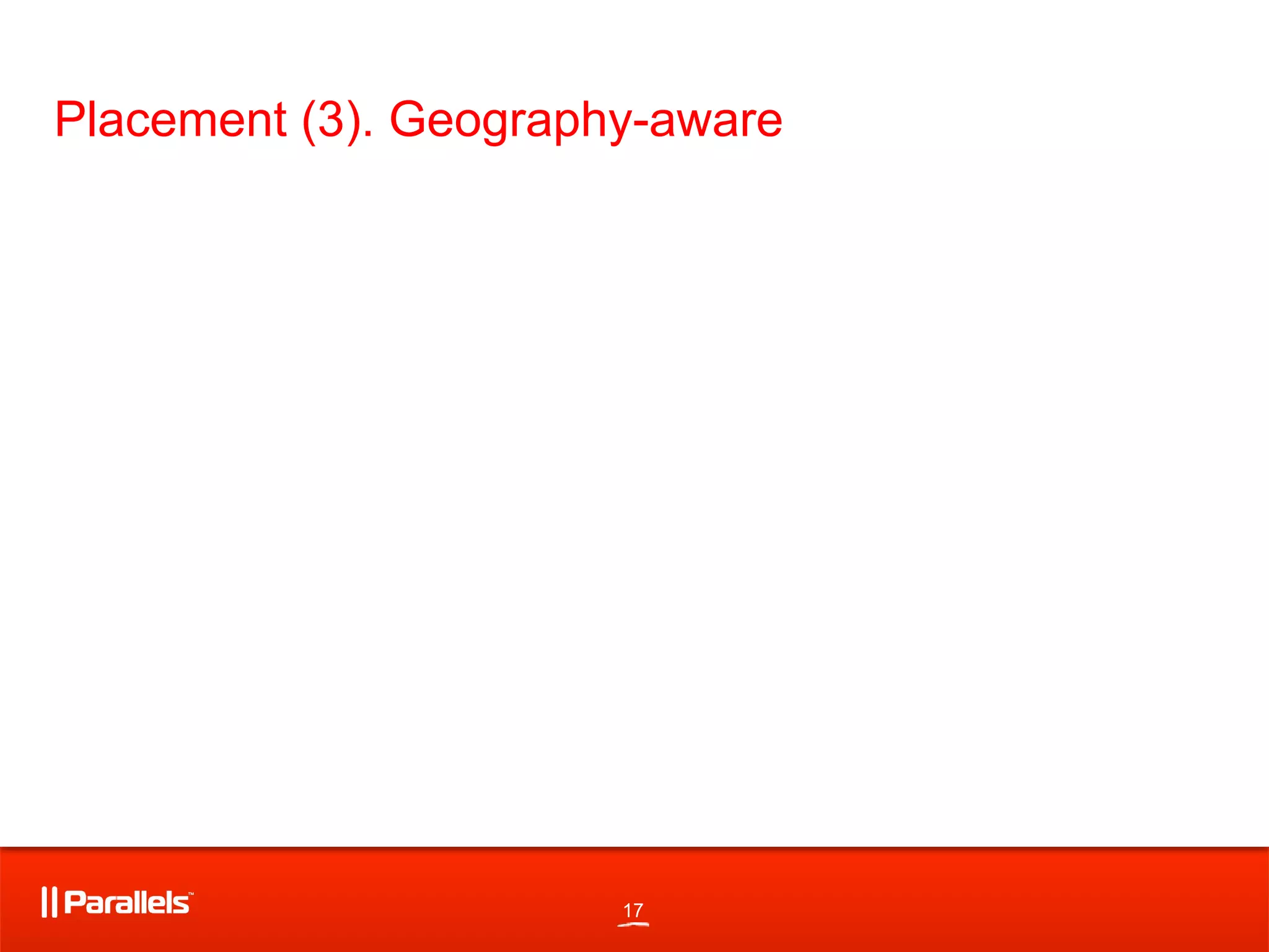 17
Placement (3). Geography-aware
 