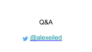 Q&A
@alexeiled
 