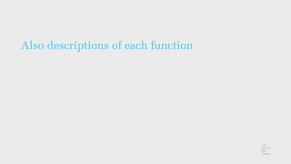 Also descriptions of each function
 