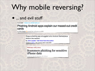 Why mobile reversing?
• ... and evil stuff
 