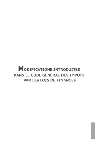 MODIFICATIONS INTRODUITES
DANS LE CODE GÉNÉRAL DES IMPÔTS
    PAR LES LOIS DE FINANCES
 