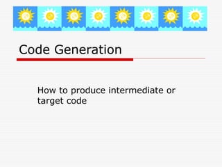 CODE GENERATION PHASE COMPILER DESIGN.ppt
