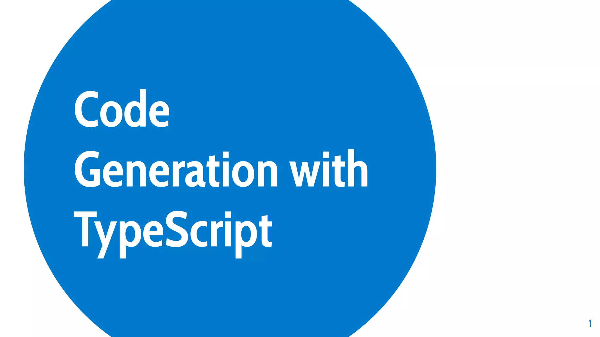 Code Generation with TypeScript 1 