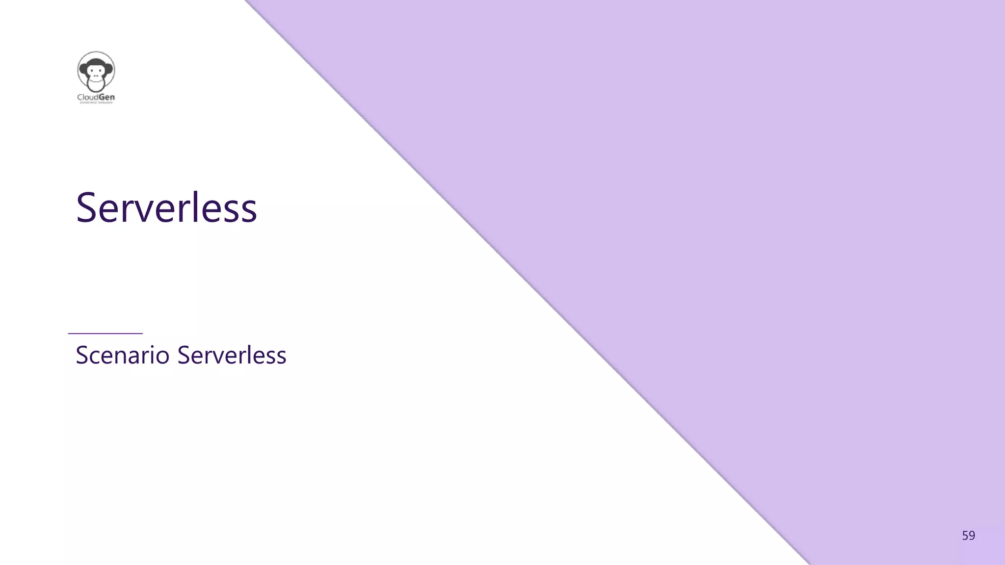 59
Serverless
Scenario Serverless
 