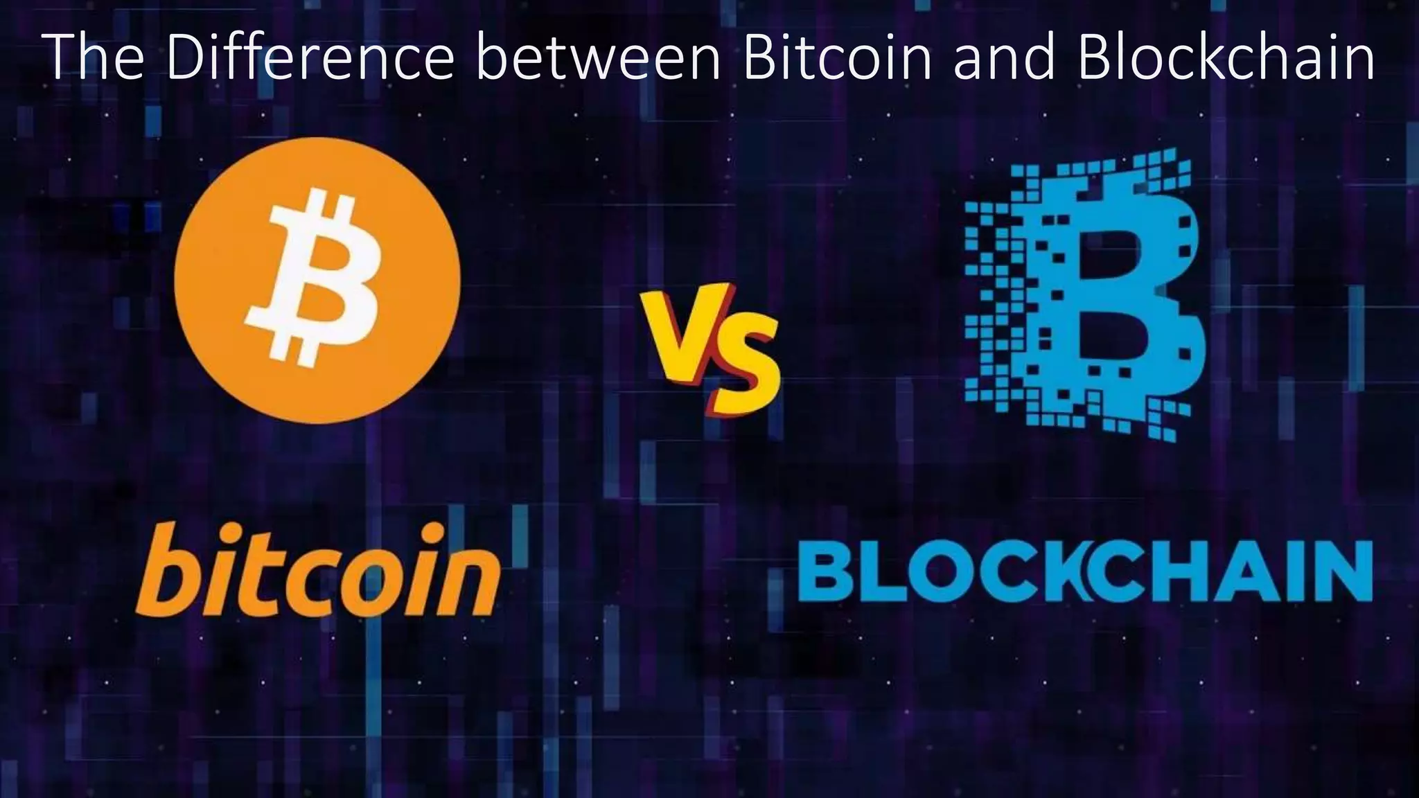 The Difference between Bitcoin and Blockchain
 
