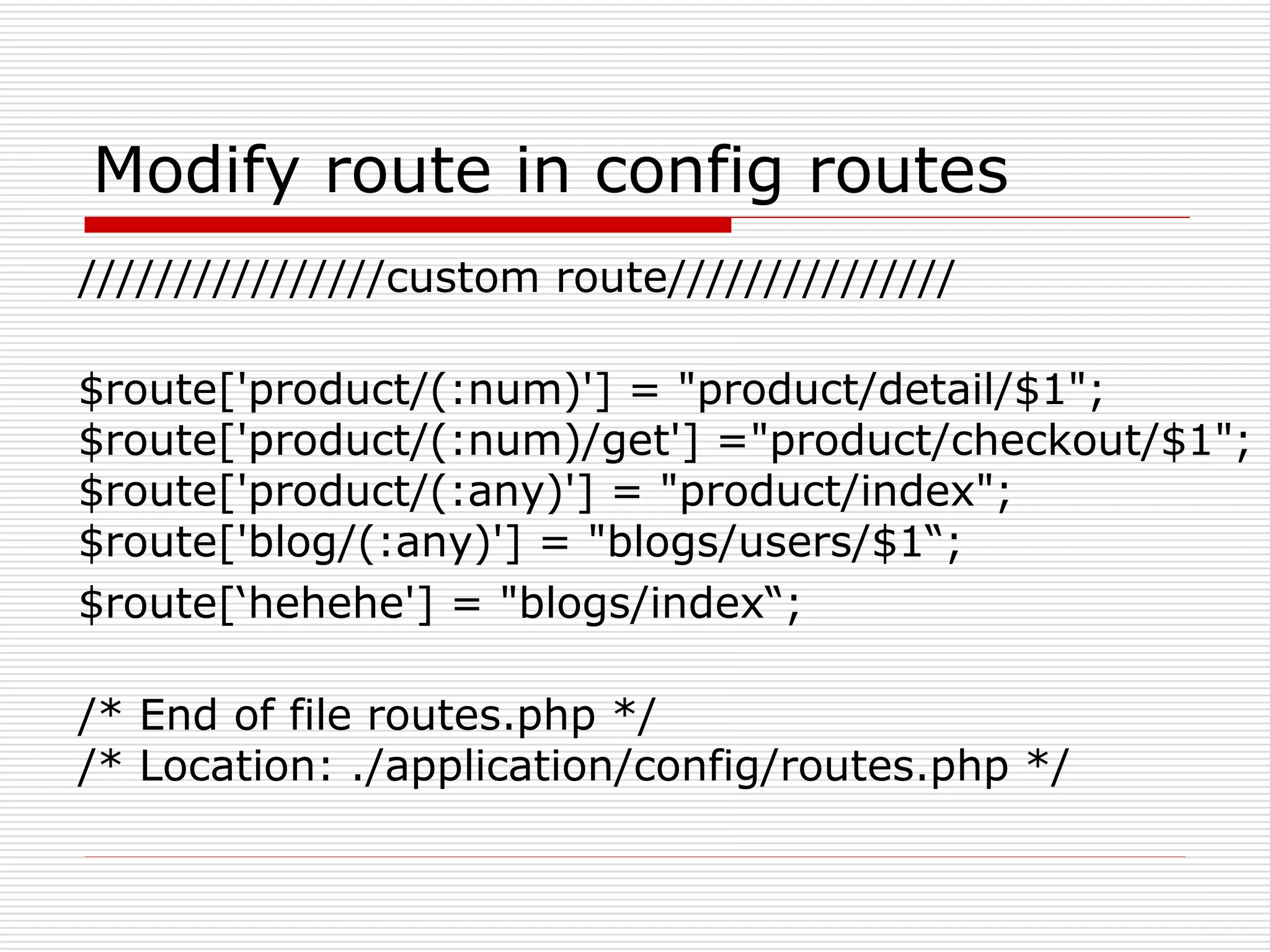 Modify route in config routes
////////////////custom route///////////////

$route['product/(:num)'] = "product/detail/$1";
$route['product/(:num)/get'] ="product/checkout/$1";
$route['product/(:any)'] = "product/index";
$route['blog/(:any)'] = "blogs/users/$1“;
$route[‘hehehe'] = "blogs/index“;

/* End of file routes.php */
/* Location: ./application/config/routes.php */
 