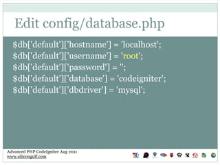 Edit config/database.php
  $db['default']['hostname'] = 'localhost';
  $db['default']['username'] = 'root';
  $db['default...