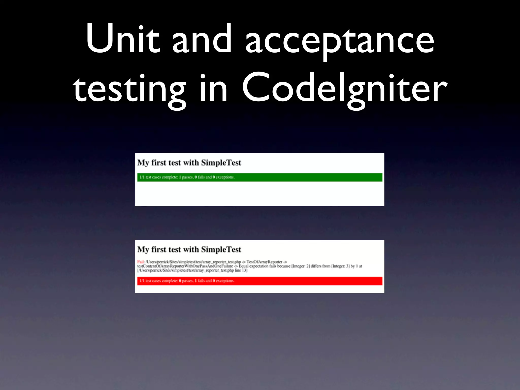 Unit and acceptance
testing in CodeIgniter
 